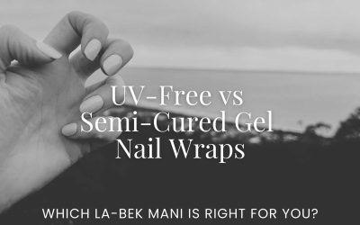 UV-Free vs Semi-Cured Gel Nail Wraps — Which LA-BEK Mani Is Right for You?